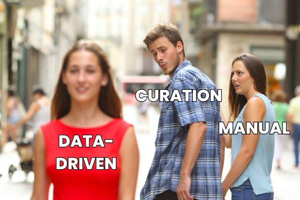 Data-Driven Curation vs. Manual Curation boyfriend meme